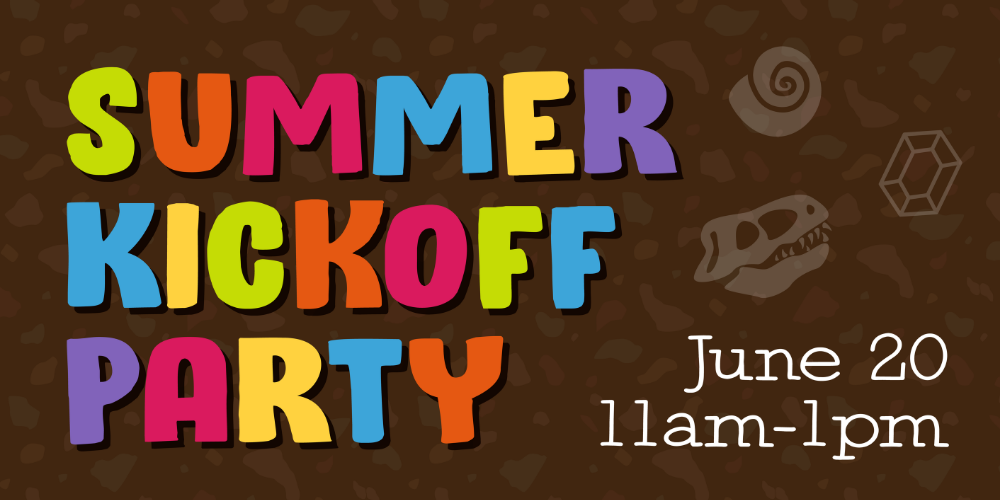 In rainbow text - Summer Kickoff Party against brown background with dino fossils and white text June 20th 11am-1pm