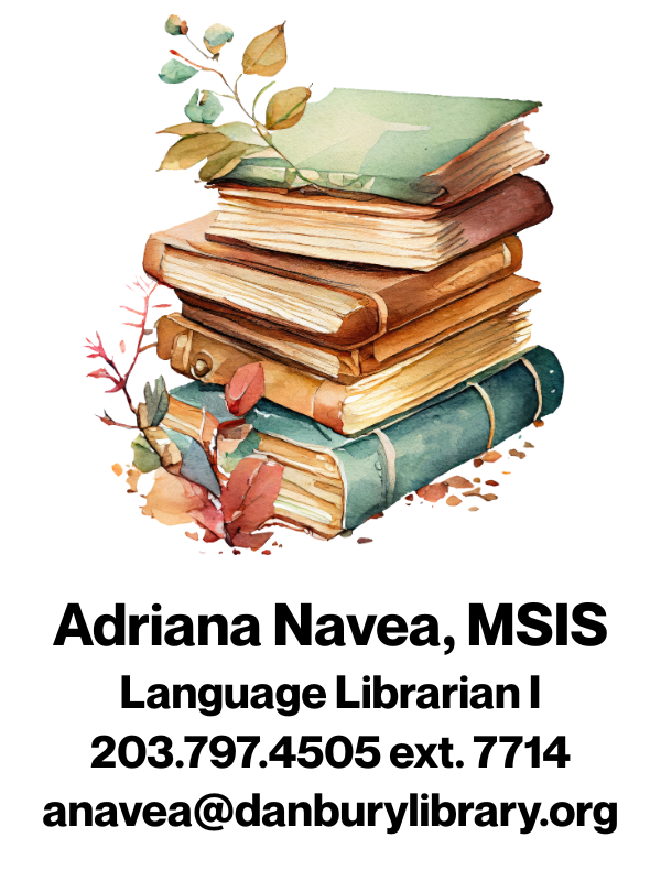 Adriana Navea, MSIS, Language Librarian I, 203-797-4505 ext. 7714, anavea@danburylibrary.org. Illustration of book stack.