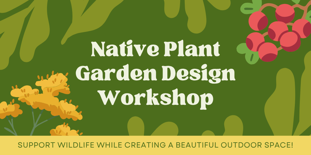 Native Plsny Garden Design Workshop text over green background
