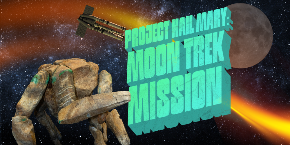 Space background, with rocks and asteroids with "Project Hail Mary: Moon Trek Mission" text on top